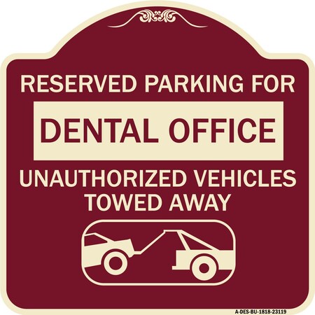 Reserved Parking For Dental Office Unauthorized Vehicles Towed Away Aluminum Sign